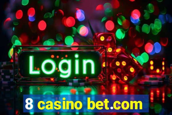 8 casino bet.com